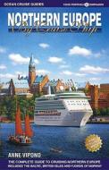 Northern Europe by Cruise Ship: The Complete Guide to Cruising Northern Europe di Anne Vipond edito da Ocean Cruise Guides