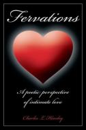 Fervations: A Poetic Perspective of Intimate Love di Charles L. Hinsley edito da LIGHTNING SOURCE INC