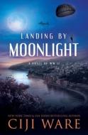 Landing by Moonlight di Ciji Ware edito da Lion's Paw Publishing