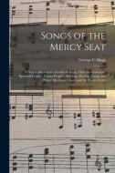SONGS OF THE MERCY SEAT : A NEW COLLECTI di GEORGE C HUGG edito da LIGHTNING SOURCE UK LTD