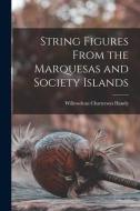 String Figures From the Marquesas and Society Islands di Willowdean Chatterson Handy edito da LIGHTNING SOURCE INC