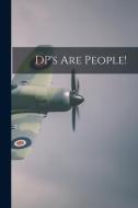 DP's Are People! di Anonymous edito da LIGHTNING SOURCE INC