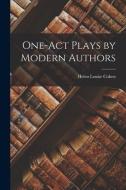 One-act Plays by Modern Authors di Helen Louise Cohen edito da LEGARE STREET PR