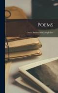 Poems di Henry Wadsworth Longfellow edito da LEGARE STREET PR