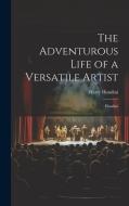 The Adventurous Life of a Versatile Artist: Houdini di Harry Houdini edito da LEGARE STREET PR