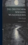 Des deutschen Spiessers Wunderhorn di Gustav Meyrink edito da LEGARE STREET PR