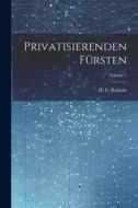Privatisierenden Fürsten; Volume 1 di H. C. Schiede edito da LEGARE STREET PR