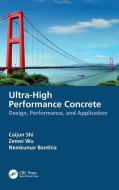 Ultra-High Performance Concrete di Caijun Shi, Zemei Wu, Nemkumar Banthia edito da Taylor & Francis Ltd