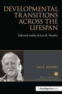 Developmental Transitions Across The Lifespan di Leo Hendry edito da Taylor & Francis Ltd