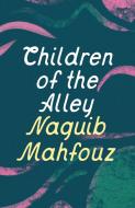 Children Of The Alley di Naguib Mahfouz edito da Bloomsbury Publishing PLC