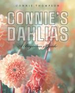 Connie's Dahlias di Connie Thompson edito da FriesenPress