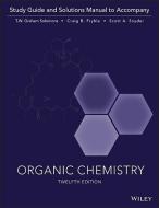 Organic Chemistry, 12e Study Guide / Student Solutions Manual di T. W. Graham Solomons, Craig B. Fryhle, Scott A. Snyder edito da WILEY