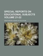 Special Reports on Educational Subjects Volume 21-22 di Great Britain Board of Education edito da Rarebooksclub.com