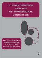 A Work Behavior Analysis Of Professional Counselors di National Board for Certified Counselors, Larry C. Loesch, Nicholas A. Vacc edito da Taylor & Francis Ltd