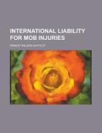 International Liability For Mob Injuries di Huffcut edito da Rarebooksclub.com