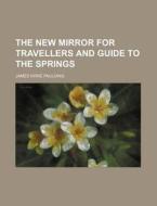 The New Mirror For Travellers And Guide di James Kirke Paulding edito da Rarebooksclub.com