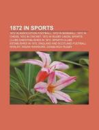 1872 In Sports: 1872 In Association Foot di Books Llc edito da Books LLC, Wiki Series