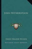 John Witherspoon di David Walker Woods edito da Kessinger Publishing