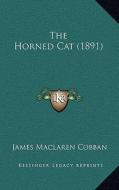 The Horned Cat (1891) di James MacLaren Cobban edito da Kessinger Publishing