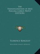 The Transfiguration of Miss Philura di Florence Kingsley edito da Kessinger Publishing