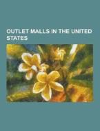 Outlet Malls In The United States di Source Wikipedia edito da University-press.org