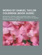 Works By Samuel Taylor Coleridge (book Guide) di Source Wikipedia edito da University-press.org