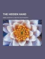 The Hidden Hand di Emma Dorothy E Nevitte Southworth edito da Theclassics.us