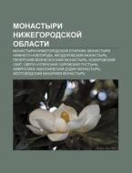 Monastyri Nizhegorodskoi Oblasti: Monas di Istochnik Wikipedia edito da Books LLC, Wiki Series