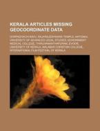 Kerala Articles Missing Geocoordinate Data: Oorpazhachi Kavu, Rajarajeshwara Temple, National University Of Advanced Legal Studies di Source Wikipedia edito da Books Llc, Wiki Series