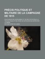 Pr Cis Politique Et Militaire De La Camp di Antoine Henri De Jomini edito da General Books