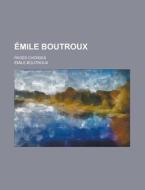 Emile Boutroux; Pages Choisies di United States Response, Emile Boutroux edito da Rarebooksclub.com