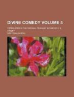 Divine Comedy Volume 4; Translated in the Original Ternary Rhyme by C. B. Cayley di Dante Alighieri edito da Rarebooksclub.com