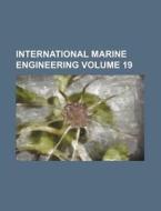 International Marine Engineering Volume 19 di Books Group edito da Rarebooksclub.com