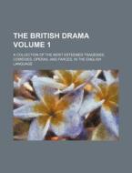 The British Drama; A Collection of the Most Esteemed Tragedies, Comedies, Operas, and Farces, in the English Language Volume 1 di Anonymous edito da Rarebooksclub.com