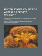 United States Courts of Appeals Reports; Cases Adjudged in the United States Circuit Court of Appeals Volume 3 di United States Courts of Appeals edito da Rarebooksclub.com