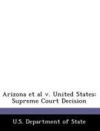 Arizona Et Al V. United States edito da Bibliogov