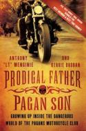 Prodigal Father, Pagan Son: Growing Up Inside the Dangerous World of the Pagans Motorcycle Club di Anthony "LT" Menginie, Kerrie Droban edito da GRIFFIN