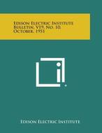Edison Electric Institute Bulletin, V19, No. 10, October, 1951 edito da Literary Licensing, LLC