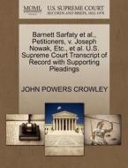 Barnett Sarfaty Et Al., Petitioners, V. Joseph Nowak, Etc., Et Al. U.s. Supreme Court Transcript Of Record With Supporting Pleadings di John Powers Crowley edito da Gale, U.s. Supreme Court Records
