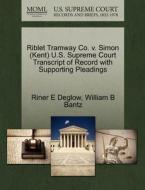 Riblet Tramway Co. V. Simon (kent) U.s. Supreme Court Transcript Of Record With Supporting Pleadings di Riner E Deglow, William B Bantz edito da Gale, U.s. Supreme Court Records