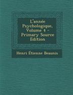 L'Annee Psychologique, Volume 4 di Henri Etienne Beaunis edito da Nabu Press