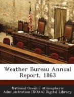 Weather Bureau Annual Report, 1863 edito da Bibliogov