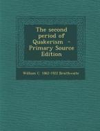 The Second Period of Quakerism di William C. 1862-1922 Braithwaite edito da Nabu Press