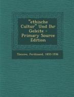 Ethische Cultur Und Ihr Geleite - Primary Source Edition di Tonnies Ferdinand 1855-1936 edito da Nabu Press