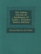 The Indian Travels of Apollonius of Tyana - Primary Source Edition di Osmond Beauvoir De Priaulx edito da Nabu Press