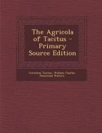 The Agricola of Tacitus di Cornelius Tacitus, William Charles Flamstead Walters edito da Nabu Press