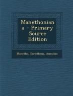 Manethoniana - Primary Source Edition di Manetho, Dorotheus, Annubio edito da Nabu Press
