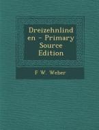 Dreizehnlinden - Primary Source Edition di F. W. Weber edito da Nabu Press