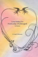 Love Notes For Poetically Challenged Lovers di Ernest Solivan edito da Lulu.com