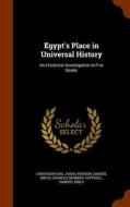 Egypt's Place In Universal History di Christian Karl Josias Bunsen edito da Arkose Press